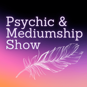 Psychic & Mediumship Show – Wed 19 Aug '26